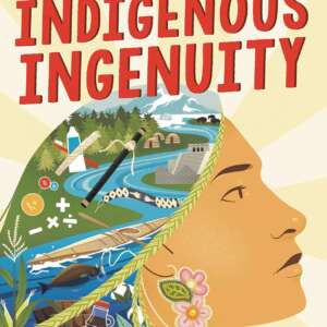 Indigenous Ingenuity: A Celebration of Traditional North American Knowledge (HC)