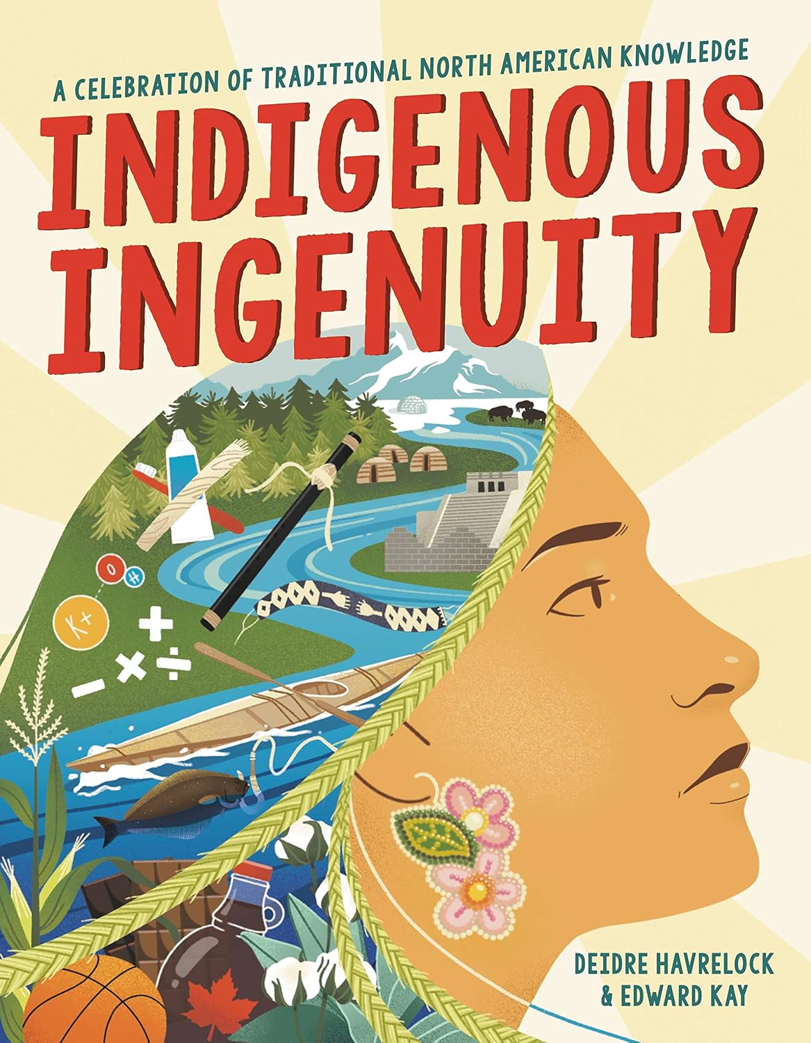 Indigenous Ingenuity: A Celebration of Traditional North American Knowledge (HC)